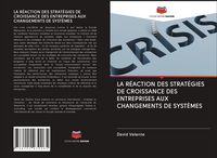 Produktbild: La R&eacute;action des Strat&eacute;gies De Croissance des Entreprises Aux Changements De Syst&egrave;mes