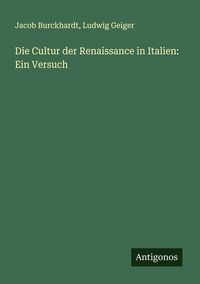 Produktbild: Die Cultur der Renaissance in Italien: Ein Versuch