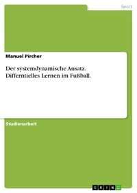 Produktbild: Der systemdynamische Ansatz - Differntielles Lernen im Fu&szlig;ball