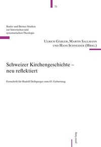 Produktbild: Schweizer Kirchengeschichte &ndash; neu reflektiert
