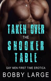 Produktbild: Taken Over the Snooker Table - Gay Men First Time Erotica
