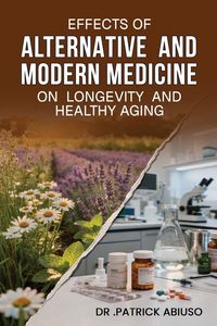 Produktbild: Effects of Alternative and Modern Medicine on Longevity And Healthy Aging