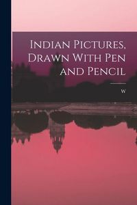 Produktbild: Indian Pictures, Drawn With pen and Pencil