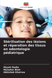 Produktbild: St&eacute;rilisation des l&eacute;sions et r&eacute;paration des tissus en odontologie p&eacute;diatrique
