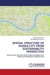 Produktbild: Spatial Structure Of Dhaka City from Sustainability Perspective