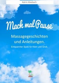 Produktbild: Mach mal Pause - Massagegeschichten und Anleitungen. Entspannter Spa&szlig; f&uuml;r Klein und Gro&szlig;