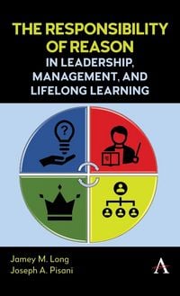 Produktbild: The Responsibility of Reason in Leadership, Management, and Life Long Learning