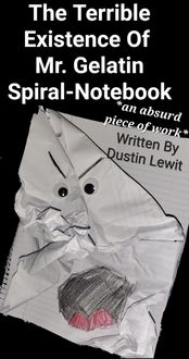 Produktbild: The Terrible Existence Of Mr. Gelatin Spiral-Notebook, or An Absurd Piece-Of-Work