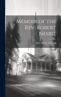 Produktbild: Memoir of the Rev. Robert Nesbit