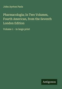 Produktbild: Pharmacologia; In Two Volumes, Fourth American, from the Seventh London Edition