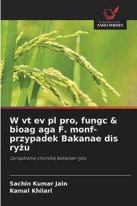 Produktbild: W vt ev pl pro, fungc & bioag aga F. monf- przypadek Bakanae dis ry&iquest;u