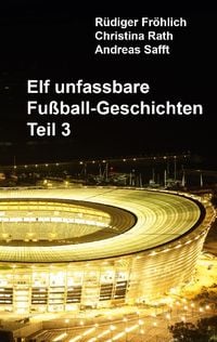 Bild vom Artikel Elf unfassbare Fußball-Geschichten - Teil 3 vom Autor Rüdiger Fröhlich