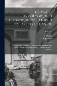 Produktbild: Glossaire etymologique et historique des patois et des parlers de l'Anjou; comprenant le glossaire proprement dit, des dialogues, contes, r&eacute;cits et no