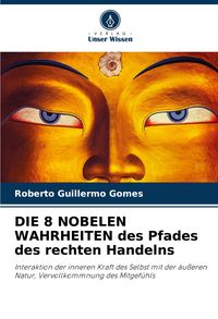 Produktbild: DIE 8 NOBELEN WAHRHEITEN des Pfades des rechten Handelns