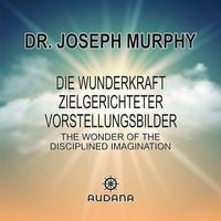 Produktbild: Joseph Murphy - Die Wunderkraft zielgerichteter Vorstellungsbilder