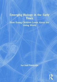 Produktbild: Dale Tunnicliffe, S: Emerging Biology in the Early Years