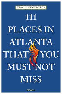 Bild vom Artikel 111 Places in Atlanta That You Must Not Miss vom Autor Travis Swann Taylor