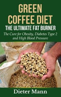 Produktbild: Green Coffee Diet: The Ultimate Fat Burner