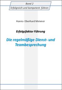 Produktbild: Erfolgsfaktor F&uuml;hrung Die regelm&auml;&szlig;ige Dienst- und Teambesprechung