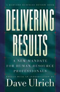 Produktbild: Delivering Results: A New Mandate for Human Resource Professionals