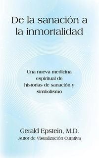 Produktbild: De la Sanaci&oacute;n a la Inmortalidad