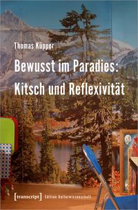 Produktbild: Bewusst im Paradies: Kitsch und Reflexivit&auml;t