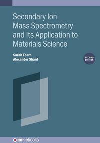 Produktbild: Secondary Ion Mass Spectrometry and Its Application to Materials Science (Second Edition)