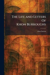 Produktbild: The Life and Letters Of Khon Burroughs