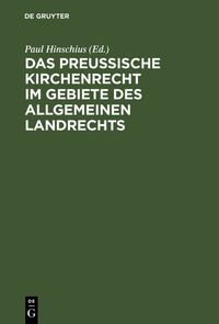 Produktbild: Das preu&szlig;ische Kirchenrecht im Gebiete des allgemeinen Landrechts