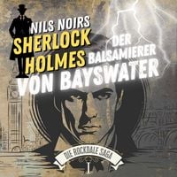 Produktbild: Nils Noirs Sherlock Holmes, Staffel 6 - Die Rockdale Saga - Folge 1: Der Balsamierer von Bayswater