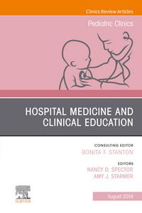 Produktbild: Hospital Medicine and Clinical Education, An Issue of Pediatric Clinics of North America