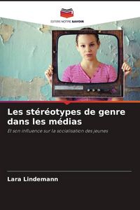 Produktbild: Les st&eacute;r&eacute;otypes de genre dans les m&eacute;dias