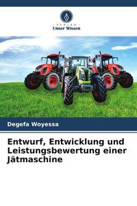 Produktbild: Entwurf, Entwicklung und Leistungsbewertung einer J&auml;tmaschine