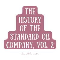 Produktbild: The History of the Standard Oil Company, Vol. 2