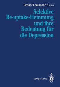 Produktbild: Selektive Re-uptake-Hemmung und ihre Bedeutung f&uuml;r die Depression
