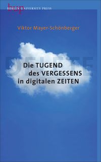 Produktbild: Die Tugend des Vergessens in digitalen Zeiten