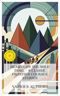 Produktbild: Hearts on the Wild Trail - 8 Classic Frontier Courage Stories