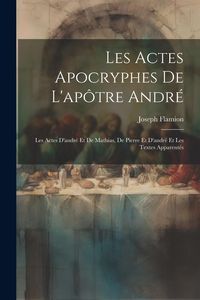 Produktbild: Les Actes Apocryphes De L'ap&ocirc;tre Andr&eacute;