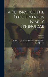Produktbild: A Revision Of The Lepidopterous Family Sphingidae; Volume 3