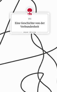Produktbild: Eine Geschichte von der Verbundenheit. Life is a Story - story.one