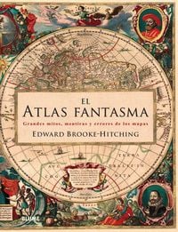 Bild vom Artikel El atlas fantasma : grandes mitos, mentiras y errores de los mapas vom Autor Edward Brooke-Hitching