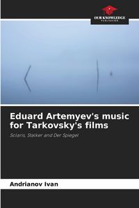 Produktbild: Eduard Artemyev's music for Tarkovsky's films