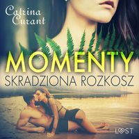 Produktbild: Momenty. Skradziona rozkosz &ndash; opowiadanie erotyczne