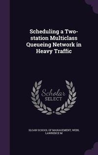 Produktbild: Scheduling a Two-station Multiclass Queueing Network in Heavy Traffic
