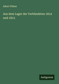 Produktbild: Aus dem Lager der Verb&uuml;ndeten 1814 und 1815