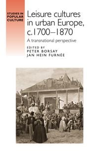Produktbild: Leisure cultures in urban Europe, c.1700-1870