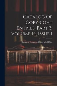 Produktbild: Catalog Of Copyright Entries, Part 3, Volume 14, Issue 1
