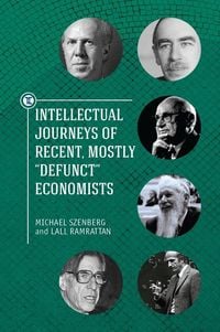 Produktbild: Intellectual Journeys of Recent, Mostly 'Defunct' Economists