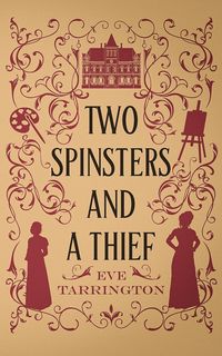 Produktbild: Two Spinsters and a Thief (Two Spinsters and a Murder Mystery, #4)