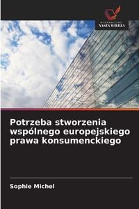 Produktbild: Potrzeba stworzenia wsp&oacute;lnego europejskiego prawa konsumenckiego